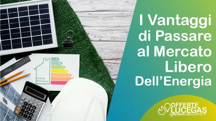 Scopri i vantaggi del mercato libero dell'energia