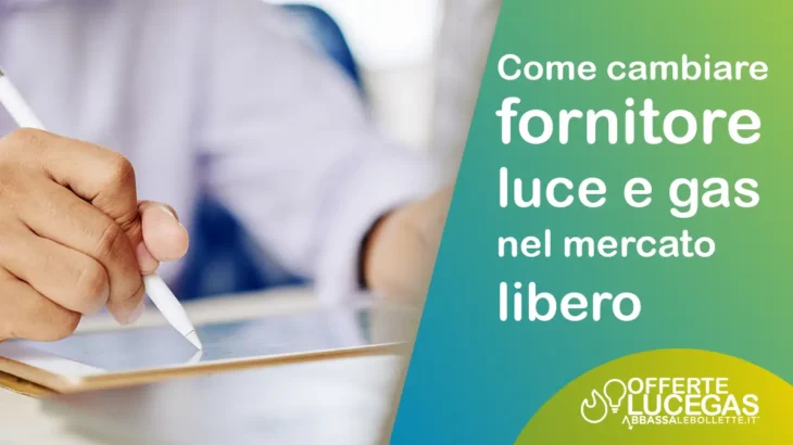 procedure tempi e costi per cambiare fornitore luce e gas nel mercato libero