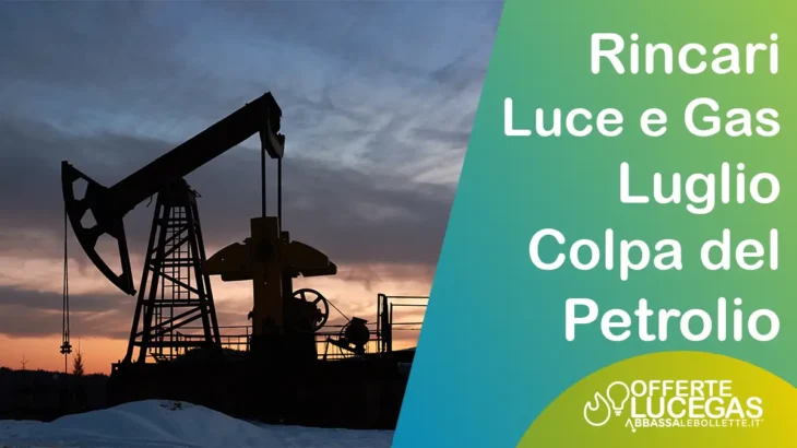 Stangata estiva: Rincari luce e gas a causa del petrolio